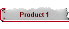 Product 1