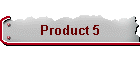 Product 5